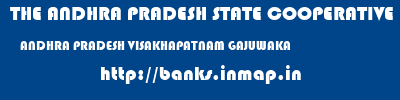 THE ANDHRA PRADESH STATE COOPERATIVE BANK LIMITED  ANDHRA PRADESH VISAKHAPATNAM GAJUWAKA   banks information 